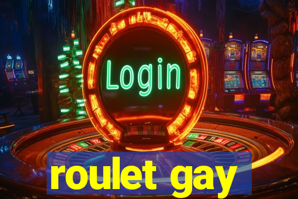 roulet gay